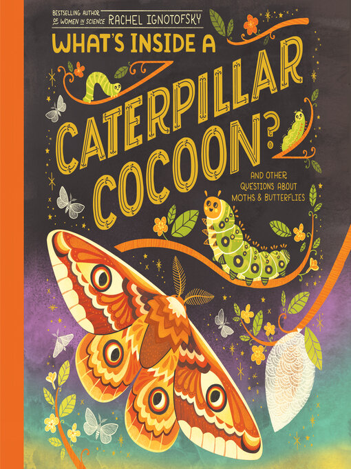 Title details for What's Inside a Caterpillar Cocoon? by Rachel Ignotofsky - Wait list